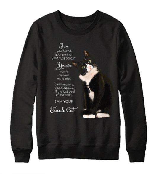 I Am Your Friend Your Partner Your Tuxedo Cat smooth Sweatshirt