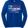 I'm Still Speaking smooth Sweatshirt