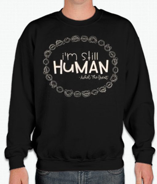 I'm still human graphic Sweatshirt