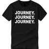 Journey Journey Journey smooth T Shirt