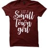 Just a Small Town Girl smooth T Shirt