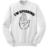 Kamala Harris I'm Speaking smooth Sweatshirt