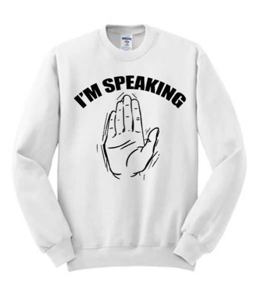 Kamala Harris I'm Speaking smooth Sweatshirt