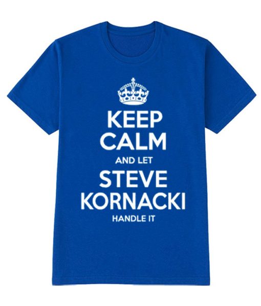 Keep Calm And Let Steve Kornacki Handle It graphic T Shirt