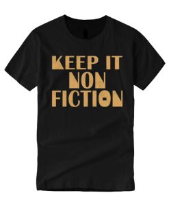 Keep It Nonfiction smooth T Shirt