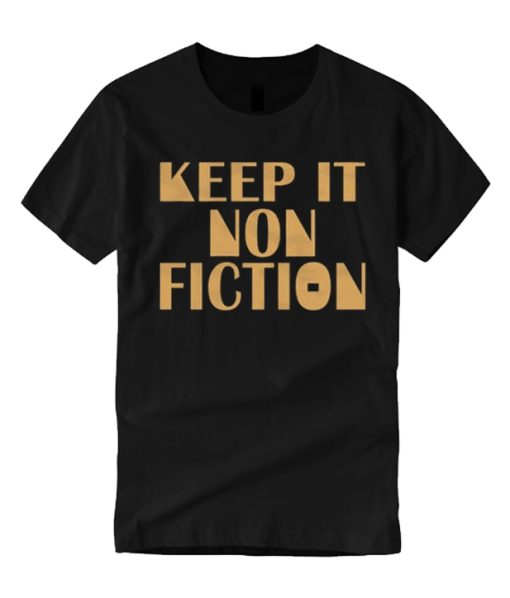 Keep It Nonfiction smooth T Shirt