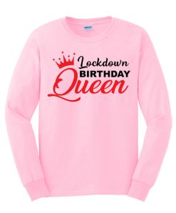 Lockdown Birthday Queen smooth Sweatshirt