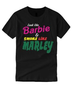 Look Like Barbie And Smoke Like Marley smooth T Shirt