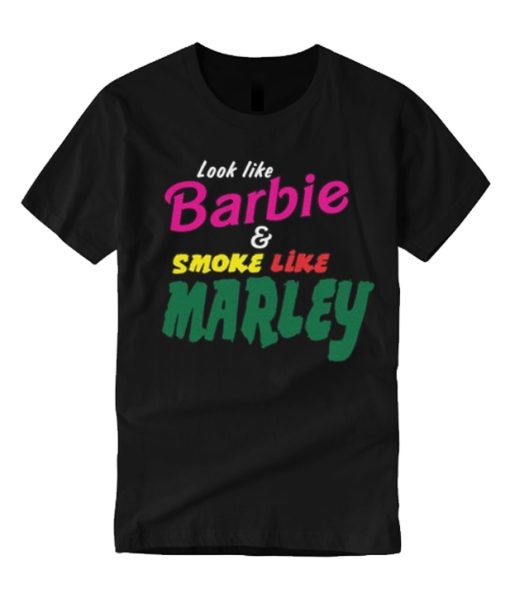 Look Like Barbie And Smoke Like Marley smooth T Shirt