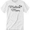 Maltese Mom graphic T Shirt