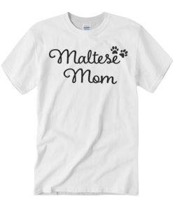 Maltese Mom graphic T Shirt