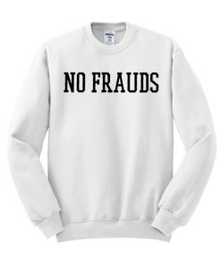 No Frauds graphic Sweatshirt