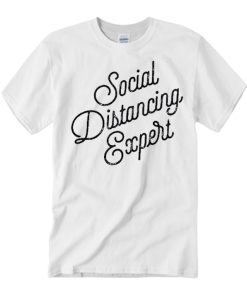 Social distancing expert White graphic T Shirt