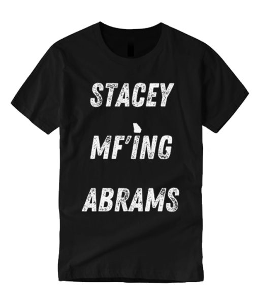 Stacey MF'ING Abrams graphic T Shirt