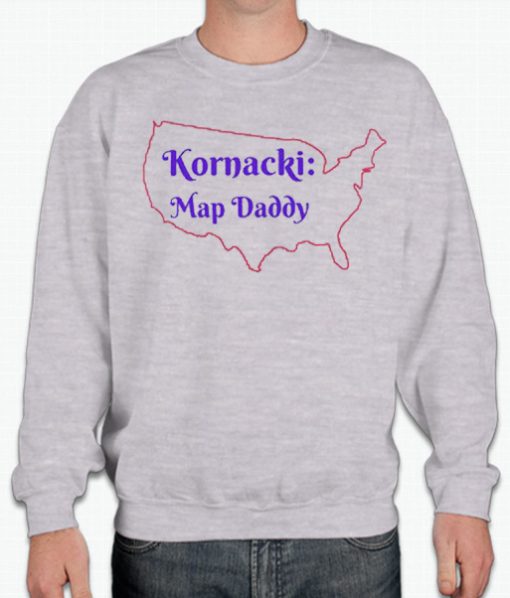 Steve Kornacki - Kornacki Map daddy graphic Sweatshirt