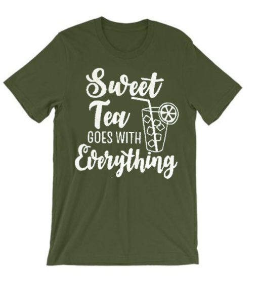 Sweet Tea Goes With Everything graphic T Shirt