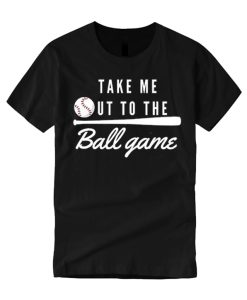 Take Me Out To The Ball Game smooth T Shirt