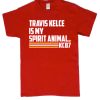 Travis Kelce Spirit Animal smooth T Shirt