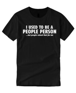 Used To Be A People Person smooth T Shirt