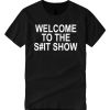 Welcome to the Shit S#ow smooth T Shirt