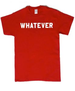 Whatever - Sarcastic smooth T Shirt