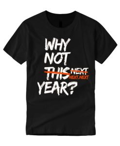 Why Not This Year graphic T Shirt