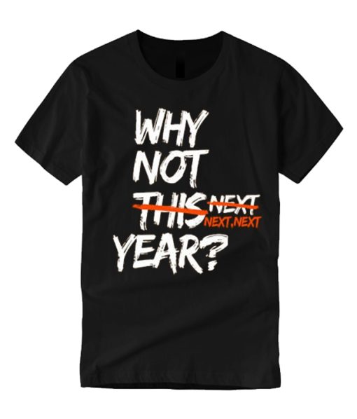 Why Not This Year graphic T Shirt