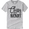 classy until kickoff graphic T Shirt