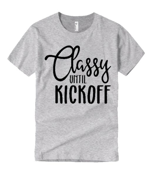 classy until kickoff graphic T Shirt