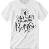 life is better around the bonfire smooth T Shirt