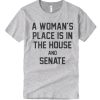 A Woman Place Is in The House And Senate Good smooth T Shirt