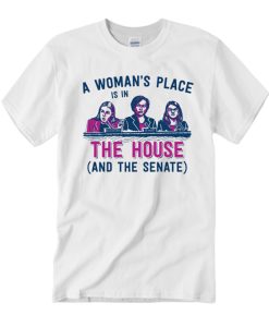 A Woman Place Is in The House (And Senate) smooth T Shirt