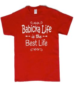Babicka Life Is The Best Life smooth T Shirt