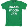 Booze Mode St. Patrick's Day smooth T Shirt