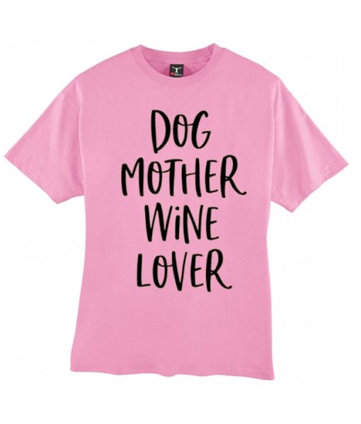 Dog Mother Wine Lover smooth T Shirt