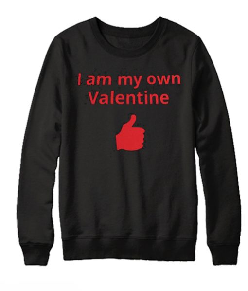 Funny Valentine's Day smooth Sweatshirt