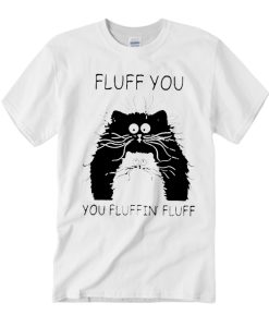 Funny fluff you you fluffin' fluff smooth T Shirt