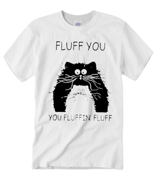 Funny fluff you you fluffin' fluff smooth T Shirt