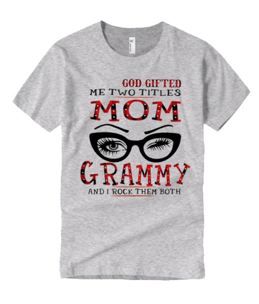 God Gifted Me Two Titles Mom smooth T Shirt