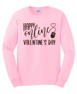 Happy Online Valentine's day smooth Sweatshirt