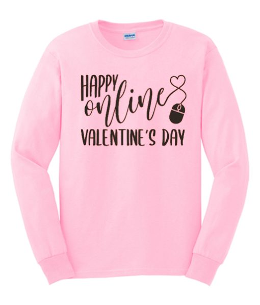 Happy Online Valentine's day smooth Sweatshirt