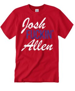 Josh Fuckin Allen smooth T Shirt