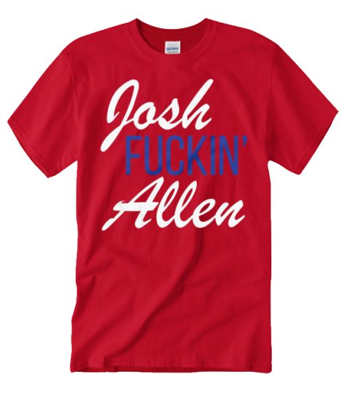 Josh Fuckin Allen smooth T Shirt