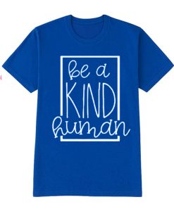 Kindness - Be a kind human smooth T Shirt