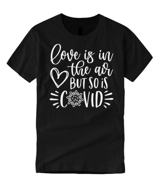 Love is in the air but so is covid smooth T Shirt