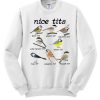 Nice Tits Funny Bird Watching smooth Sweatshirt