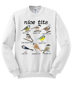 Nice Tits Funny Bird Watching smooth Sweatshirt