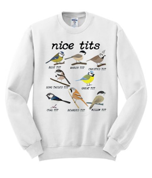 Nice Tits Funny Bird Watching smooth Sweatshirt