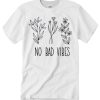 No Bad Vibes smooth T Shirt