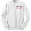 Self love club - valentines day smooth Sweatshirt